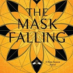✔️ Read The Mask Falling (The Bone Season Book 4) by  Samantha Shannon