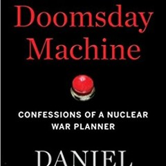 [PDF] ✔️ eBooks The Doomsday Machine: Confessions of a Nuclear War Planner Full Books