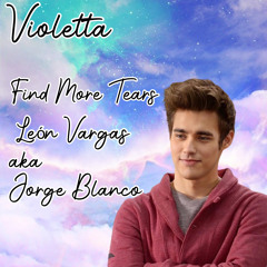 Violetta Find More Tears - León Vargas aka Jorge Blanco