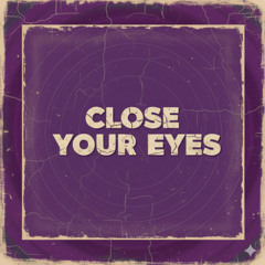 Close Your Eyes