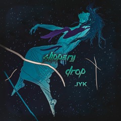 Slippery Drop