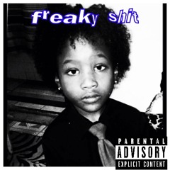 freaky shit