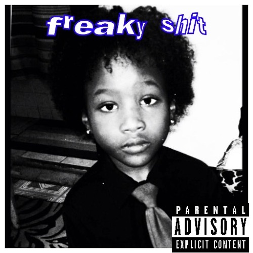 freaky shit