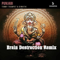 Timmy Trumpet - Punjabi Ft. Dimatik (Brain Destruction Remake)