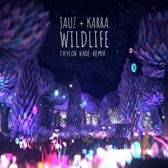 Jauz + Karra - Wildlife (Taylor Kade Remix)