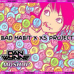 BAD HABBIT X XS PROJECT - DAN WYNNE MASHUP **Free Download**