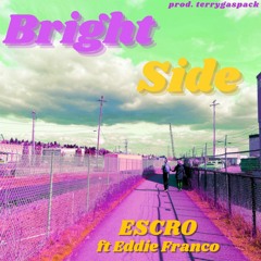 Bright Side ft. Eddie Franco(prod. Terrygaspack)