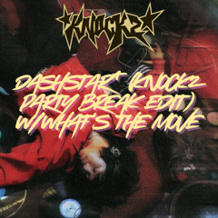 dashstar* (Knock2 Party Break Edit) w/ What’s The Move