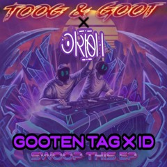 TOOG & GOOT X INFEKT - GOOTEN TAG X ORION - ID