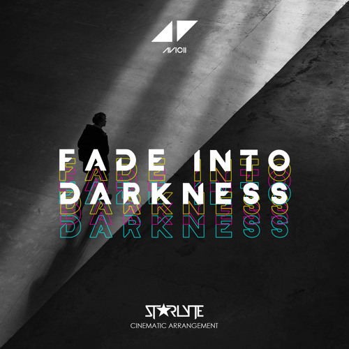 Avicii - Fade Into Darkness (Starlyte Cinematic Arrangement)