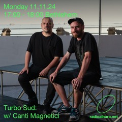 Turbo Sud / Radio Alhara w/ Canti Magnetici, 10th February 2025