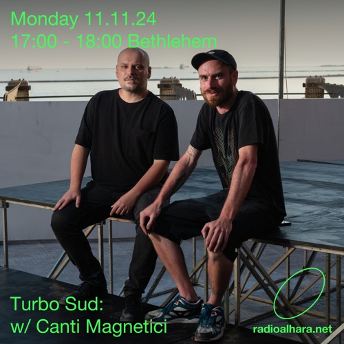 Turbo Sud / Radio Alhara w/ Canti Magnetici, 10th February 2025