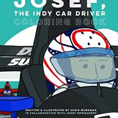 Read EPUB KINDLE PDF EBOOK Josef, the Indy Car Driver: Coloring Book by  Chris Workman &  Newgarden