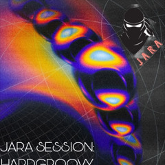 JARA SESSION: HARDGROOVY