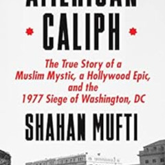 [Read] EPUB 📤 American Caliph: The True Story of a Muslim Mystic, a Hollywood Epic,