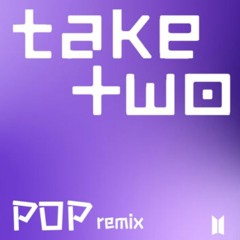BTS - 'Take Two' (POP remix.)💜