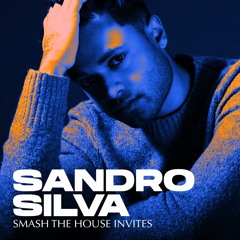 Smash The House Invites: Sandro Silva