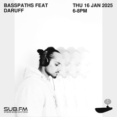 Buster presents Basspaths@SubFm 16.01.25 feat DARUFF