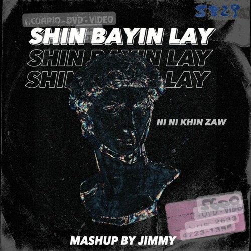 SHIN BA YIN LAY_NI NI KHIN ZAW JIMMY MASHUP