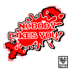 ✮Nobody Likes You✮
