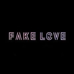 Fake Love