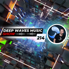 Deep Waves Music SHOW 214© | Best Premier Electronic Dance Music from around the World |