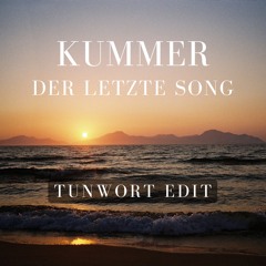 Kummer - Der Letzte Song (Tunwort Edit)