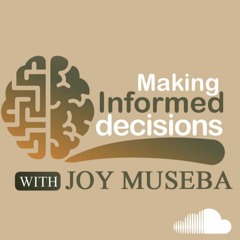 Joy Museba - Making Informed Decisions