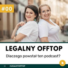 Legalny Offtop: Dlaczego powstał ten podcast? (made with Spreaker)