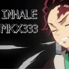 INHALE ~ MKX333