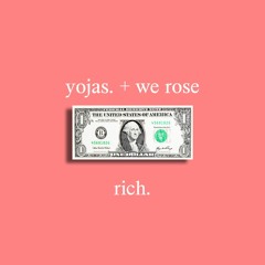 yojas. X We Rose - rich.
