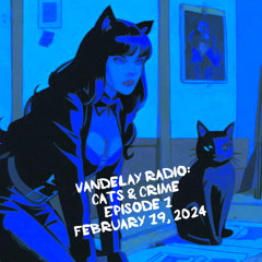 Vandelay Radio: Cats & Crime hosted by Preethi (NYC) Episode 1
