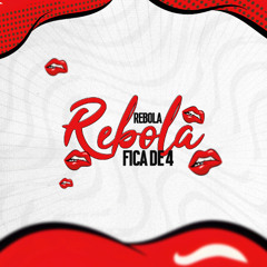 FICA DE 4 REBOLA REBOLA ( PRODDJVTAGUILAR ) FODAAA