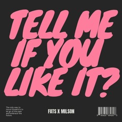 Fats X Milson - Tell Me If You Like It