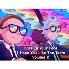 Bass In Your Face I Hope You Like The Taste Vol. 2