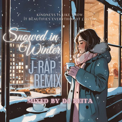 Snowed in Winter J-Rap Remix【日本語ラップMIX】