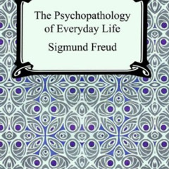 download EBOOK 💝 The Psychopathology of Everyday Life by  Sigmund Freud &  A. A. Bri