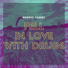 Fell In Love With Drugs