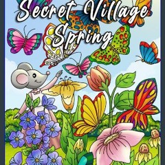 Read eBook [PDF] 💖 Secret Village Spring Coloring Book: An Adult Coloring Book Featuring Magical G
