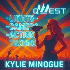 Lights Camera Action Techno - Kylie Minogue (QWEST Remix)