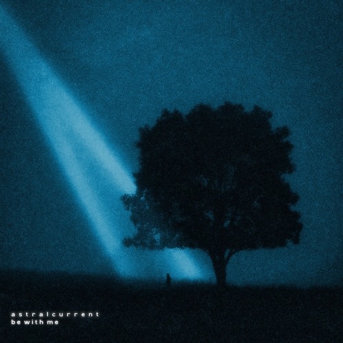 astralcurrent - be with me