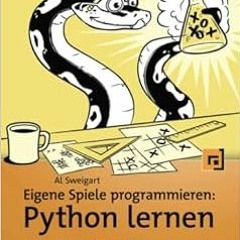 ACCESS PDF 📝 Eigene Spiele programmieren - Python lernen: Der spielerische Weg zur P