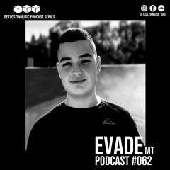 GetLostInMusic - Podcast #062 - Evade [MT]