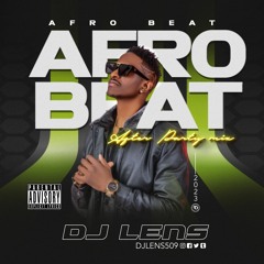 AFROBEAT AFTER PARTY MIX 2.0 BY DJ LENS509™