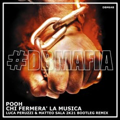 Pooh - Chi Fermerà La Musica (Luca Peruzzi & Matteo Sala 2K21 Bootleg Remix) [FREE DOWNLOAD]
