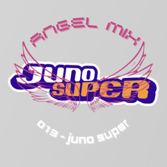 ANGEL MIX 013 - JUNO SUPER