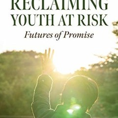 @*Reclaiming Youth at Risk: Futures of Promise (Reach Alienated Youth and Break the Conflict Cy