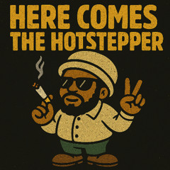 Here Comes the Hotstepper