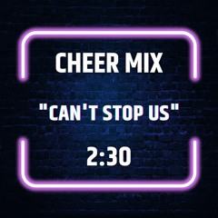 Cheer Mix - "Can't Stop Us"