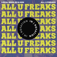 Local Singles, N2N - All U Freaks